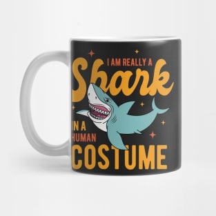 I Am Really A Shark In A Human Costume Mug